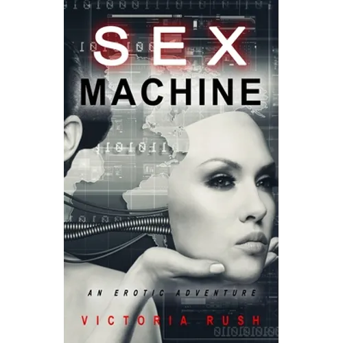 Sex Machine: An Erotic Adventure / Science Fiction Transgender Erotica - Paperback