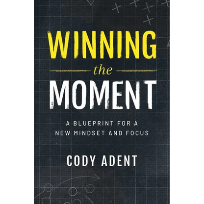 Winning the Moment: A Blueprint for a New Mindset and Focus - Paperback