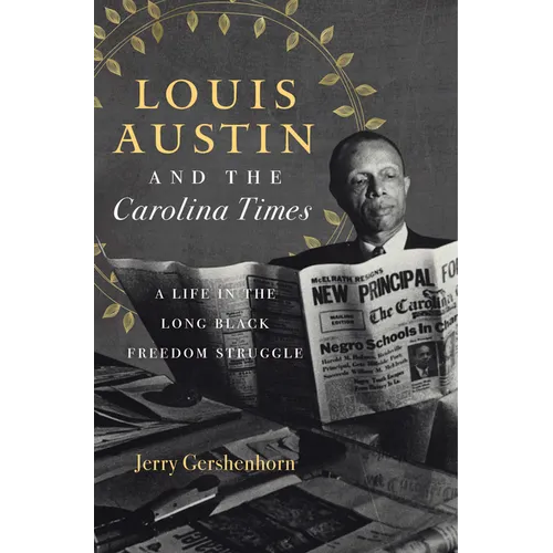 Louis Austin and the Carolina Times: A Life in the Long Black Freedom Struggle - Paperback