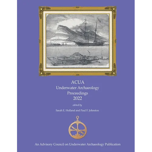 ACUA Underwater Archaeology Proceedings 2022 - Paperback