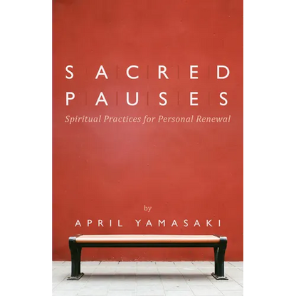 Sacred Pauses: Spiritual Practices for Personal Renewal - Paperback