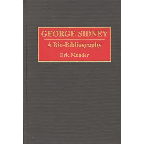 George Sidney: A Bio-Bibliography - Hardcover