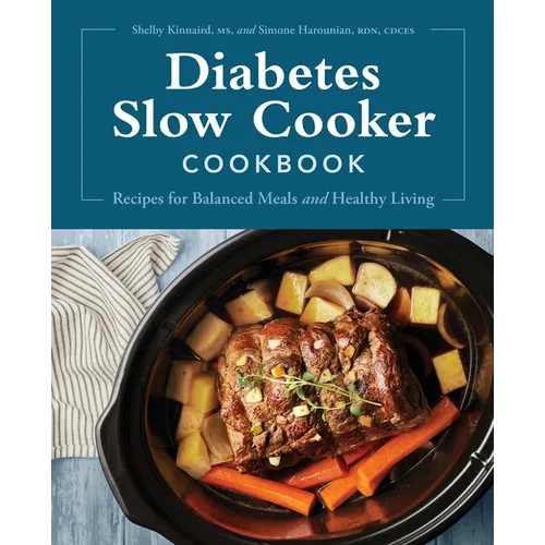 Diabetes Slow Cooker Cookbook: Recipes for Balanced Meals and Healthy Living - Paperback