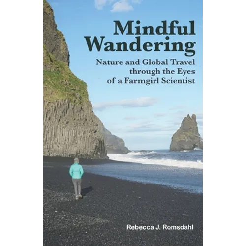Mindful Wandering: Nature and Global Travel through the Eyes of a Farmgirl Scientist - Paperback