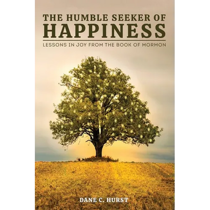 The Humble Seeker of Happiness: Lessons in Joy from the Book of Mormon - Paperback