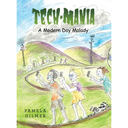 Tech-Mania: A Modern Day Malady - Hardcover