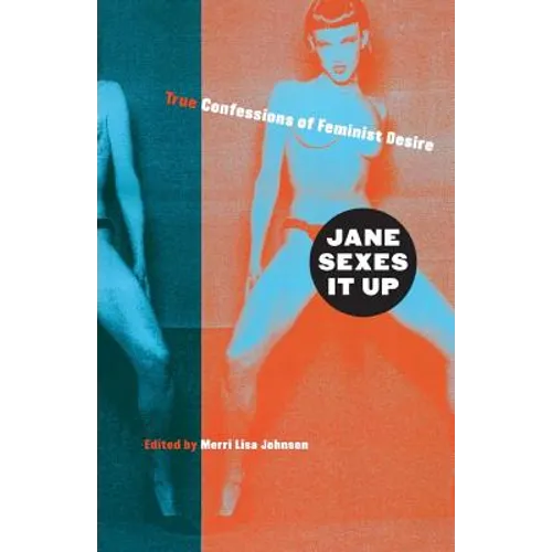 Jane Sexes It Up: True Confessions of Feminist Desire - Paperback