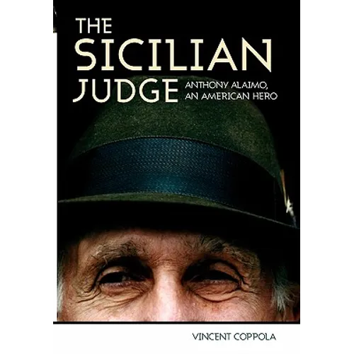 The Sicilian Judge: Anthony Alaimo, an American Hero - Hardcover
