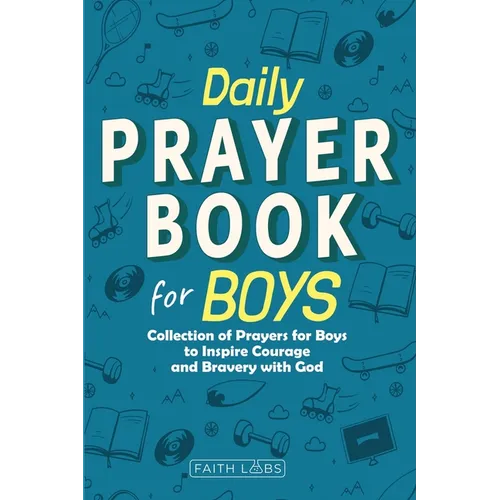 Daily Prayer Book for Boys: Collection of Prayers for Boys to Inspire Courage and Bravery with God - Paperback