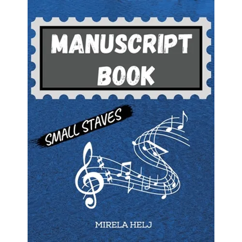 Manuscript Book Small Staves: Great Music Writing Notebook Small Staff, Blank Sheet Music Notebook! - Paperback