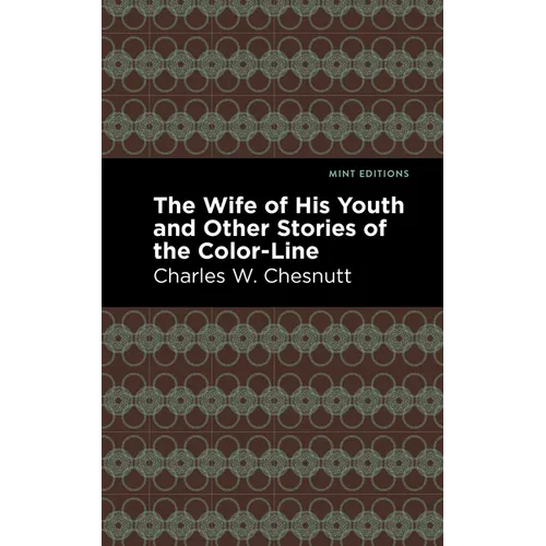 The Wife of His Youth and Other Stories of the Color Line - Hardcover