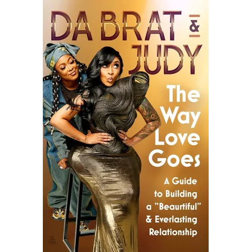 The Way Love Goes: A Guide to Building a "Beaurtiful" and Everlasting Relationship - Hardcover