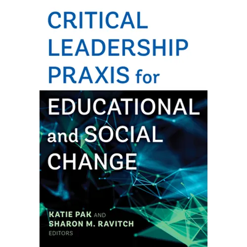 Critical Leadership PRAXIS for Educational and Social Change - Paperback