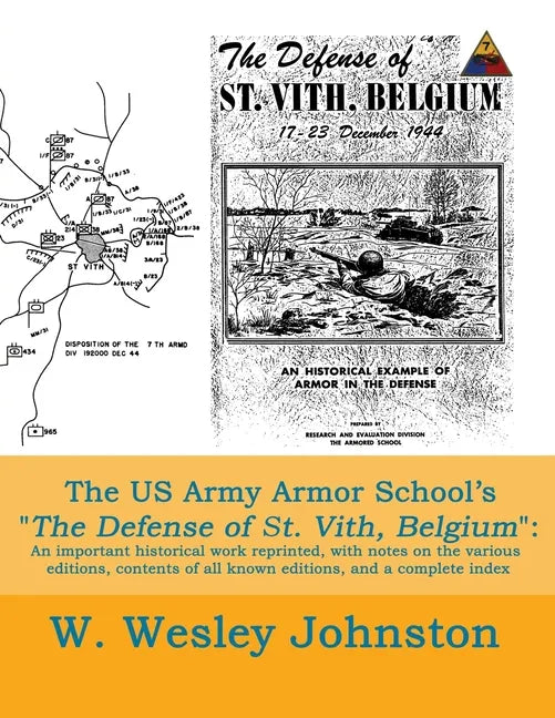 The US Army Armor School's The Defense of St. Vith, Belgium: An important historical work reprinted, with notes on the various editions, contents of a - Paperback