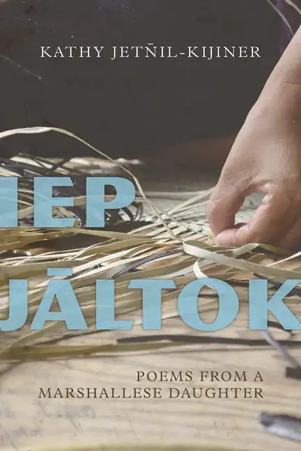 IEP Jaltok: Poems from a Marshallese Daughter Volume 80 - Paperback