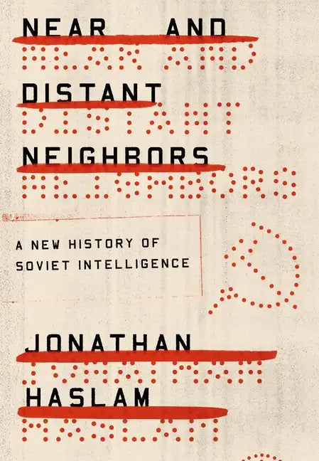 Near and Distant Neighbors: A New History of Soviet Intelligence - Paperback