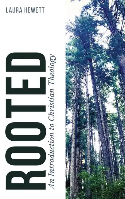 Rooted: An Introduction to Christian Theology - Hardcover