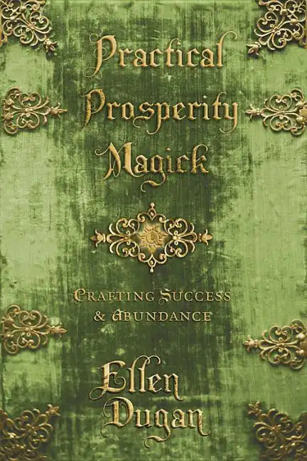 Practical Prosperity Magick: Crafting Success & Abundance - Paperback