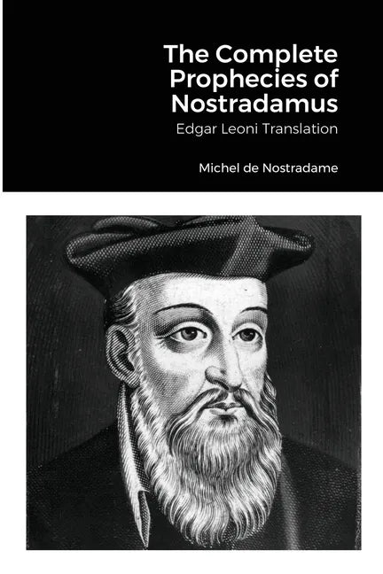The Complete Prophecies of Nostradamus: Edgar Leoni Translation - Paperback