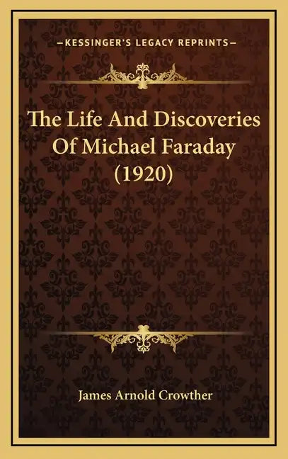 The Life and Discoveries of Michael Faraday (1920) - Hardcover