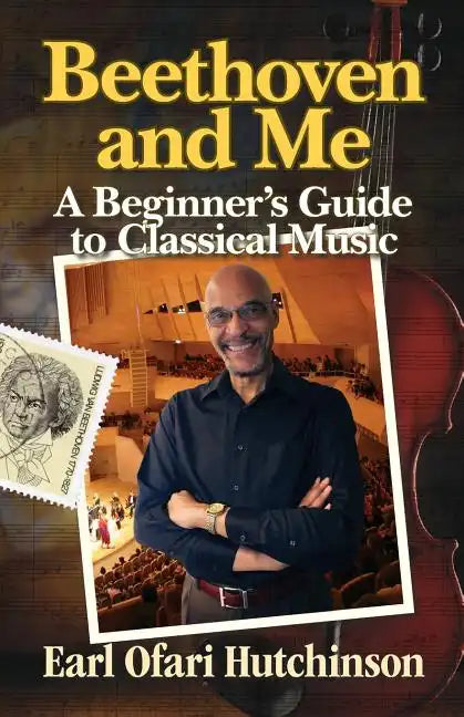 Beethoven and Me: A Beginner's Guide to Classical Music - Paperback
