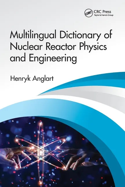 Multilingual Dictionary of Nuclear Reactor Physics and Engineering - Paperback