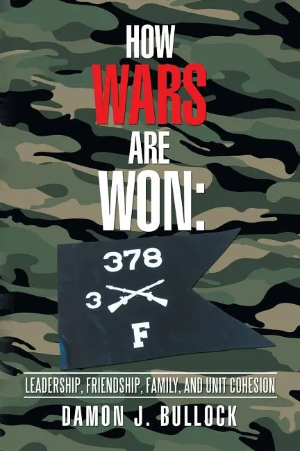 How Wars Are Won: Leadership, Friendship, Family, and Unit Cohesion - Paperback
