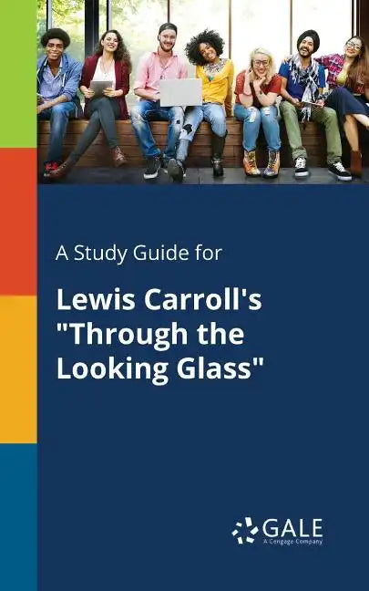 A Study Guide for Lewis Carroll's "Through the Looking Glass" - Paperback