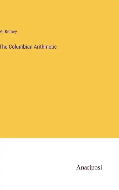 The Columbian Arithmetic - Hardcover