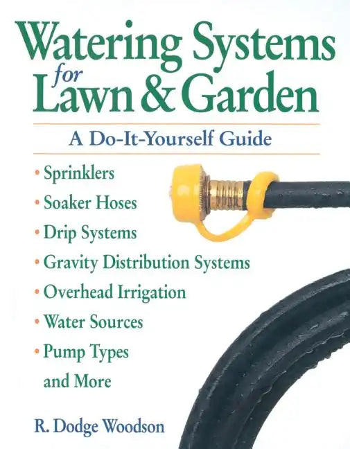 Watering Systems for Lawn & Garden: A Do-It-Yourself Guide - Paperback