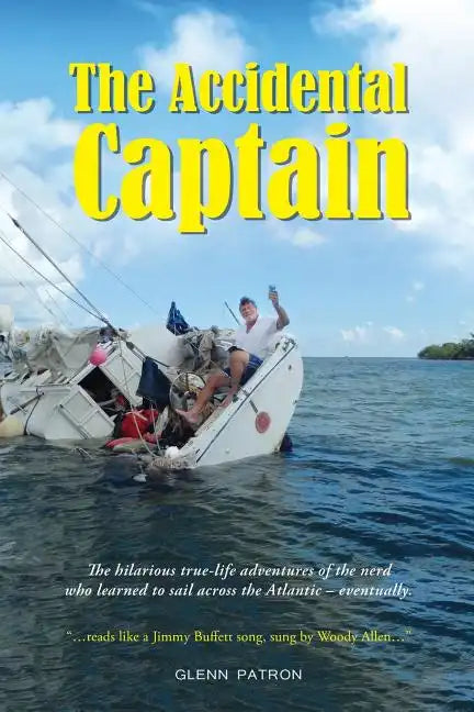 The Accidental Captain: 20 years of learning to sail by trial and terror - Paperback