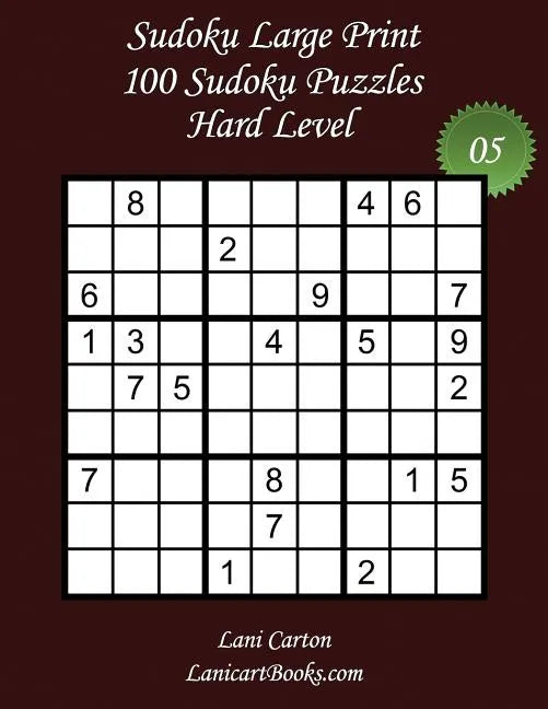 Sudoku Large Print - Hard Level - N°5: 100 Hard Sudoku Puzzles - Puzzle Big Size (8.3"x8.3") and Large Print (36 points) - Paperback