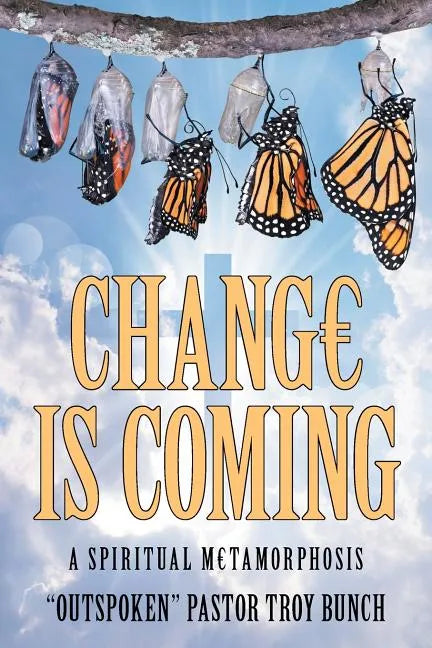 Change Is Coming: A Spiritual Metamorphosis - Paperback