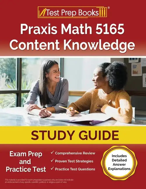 Praxis Math 5165 Content Knowledge Study Guide: Exam Prep and Practice Test [Includes Detailed Answer Explanations] - Paperback
