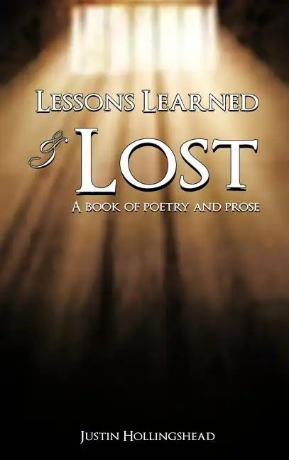 Lessons Learned & Lost: A book of poetry and prose - Hardcover