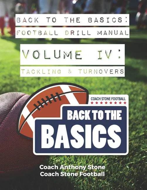 Back to the Basics Football Drill Manual Volume 4: Tackling & Turnovers - Paperback