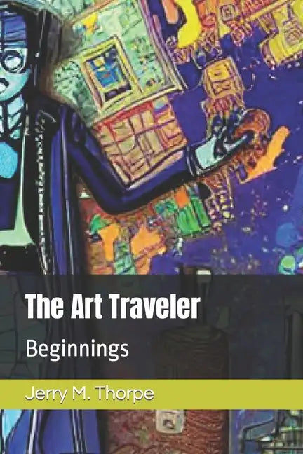 The Art Traveler: Beginnings - Paperback