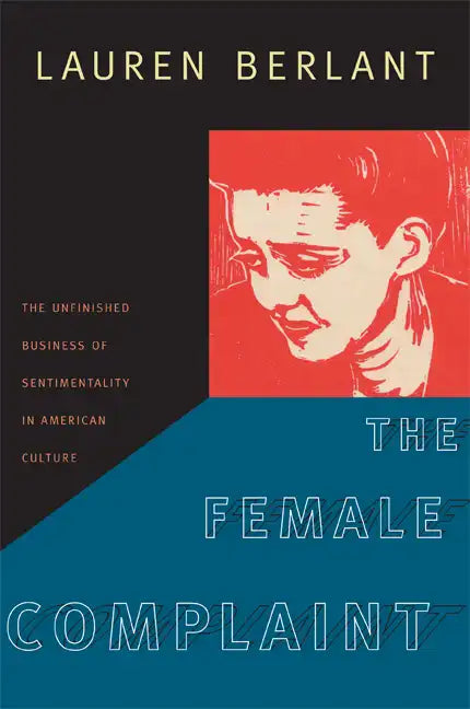 The Female Complaint: The Unfinished Business of Sentimentality in American Culture - Paperback