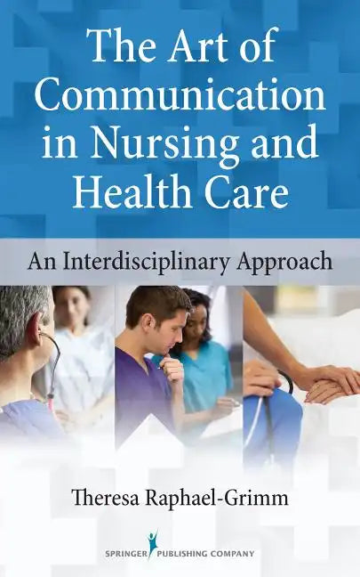 The Art of Communication in Nursing and Health Care: An Interdisciplinary Approach - Paperback