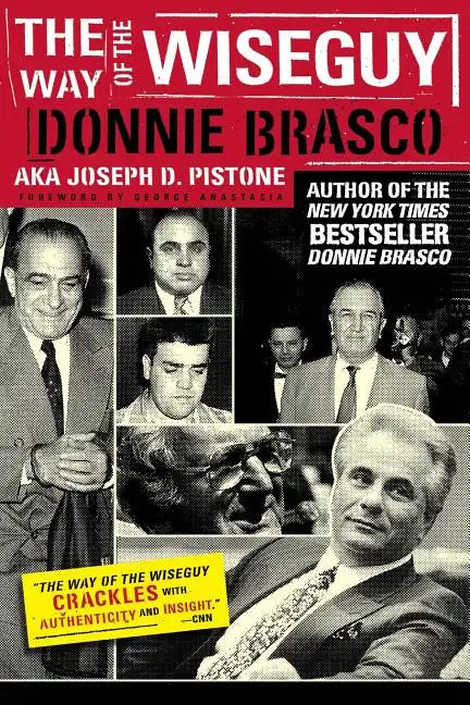 The Way of the Wiseguy: The FBI's Most Famous Undercover Agent Cracks the Mob Mind - Paperback
