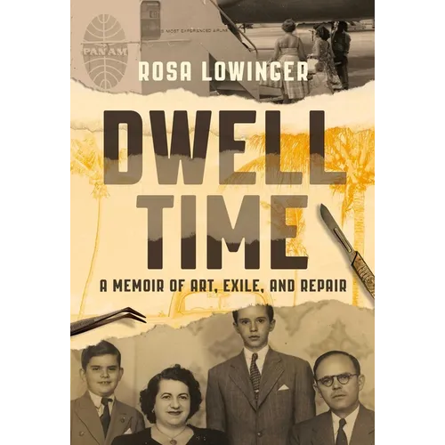 Dwell Time: A Memoir of Art, Exile, and Repair - Hardcover