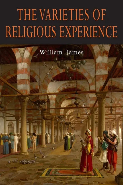 The Varieties of Religious Experience: A Study in Human Nature - Paperback