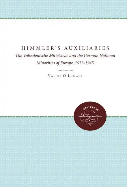 Himmler's Auxiliaries: The Volksdeutsche Mittelstelle and the German National Minorities of Europe, 1933-1945 - Paperback