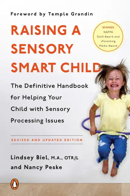 Raising a Sensory Smart Child: The Definitive Handbook for Helping Your Child with Sensory Processing Issues, Revised and Updated Edition - Paperback