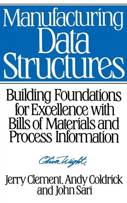 Manufacturing Data Structures: Building Foundations for Excellence with Bills of Materials and Process Information - Hardcover