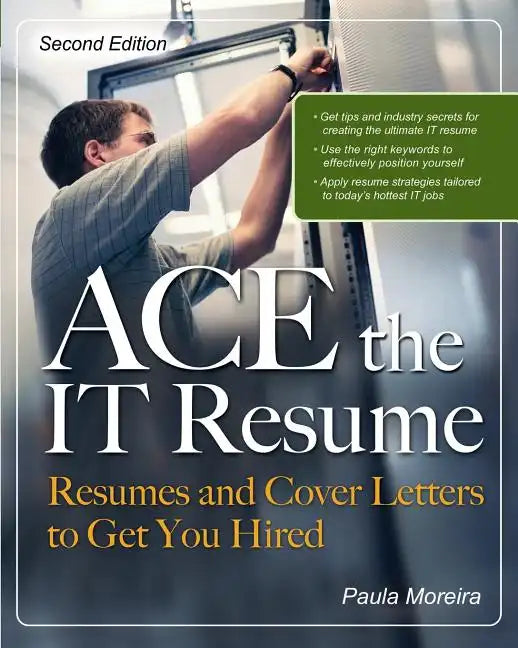 Ace the It Resume: Resumes and Cover Letters to Get You Hired - Paperback
