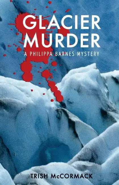Glacier Murder: a Philippa Barnes mystery - Paperback