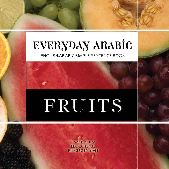 Everyday Arabic: Fruits: English/Arabic Simple Sentence Book - Paperback