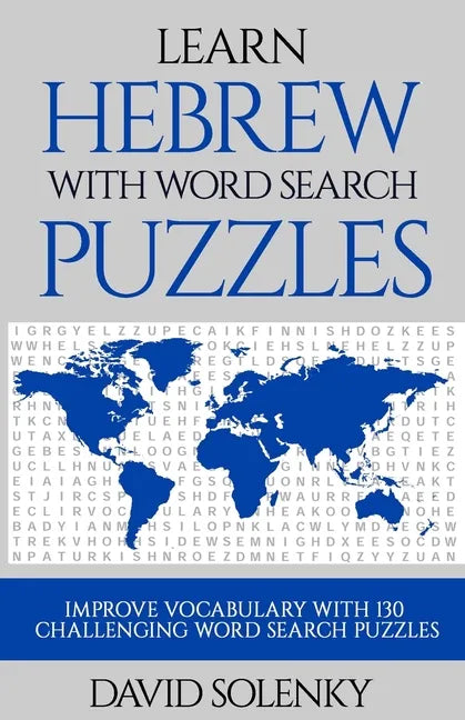 Learn Hebrew with Word Search Puzzles: Learn Hebrew Language Vocabulary with Challenging Word Find Puzzles for All Ages - Paperback