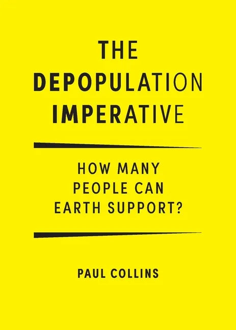 The Depopulation Imperative: How Many People Can Earth Support - Paperback